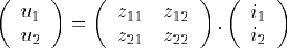 u1=z11.i1+z12.i2 et u2=z21.i1+z22.i2