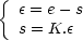e=epsilon-s et s=K.epsilon