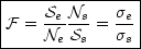 F=(Se/Ne).(Ns/Ss)=sigma_e/sigma_s