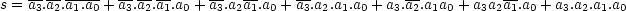 s=non(a3).non(a2).non(a1).non(a0)+non(a3).non(a2).non(a1).a0+non(a3).a2.non(a1).a0+non(a3).a2.a1.a0+a3.non(a2).a1a0+a3.a2.non(a1).a0+a3.a2.a1.a0 