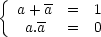 a+non(a) = 1, et a.non(a) = 0