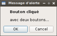 Une boîte d'information, avec pour titre Message d'alerte, un texte Bouton cliqué et un sous-titre 'avec deux boutons' et deux boutons OK et Cancel